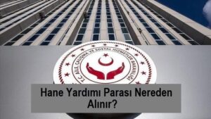 Hane Yardımı Parası Nereden Alınır? Kaç Ayda Bir Verilir?