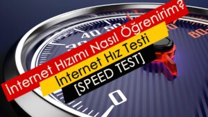 İnternet Hız Testi Nasıl Yapılır? Kaç Olmalı?