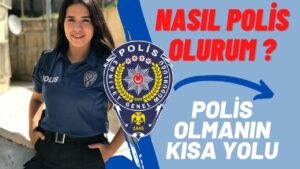 Polis Olma Şartları Nelerdir? Nasıl Polis Olunur?