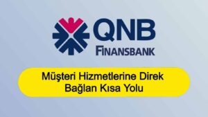 FinansBank Müşteri Hizmetlerine Direk Bağlanma